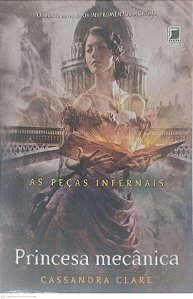Livro as Peças Infernais: Princesa Mecânica Autor Clare, Cassandra (2015) [usado]