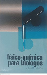 Livro Fisico-quimica para Biologos Autor Morris, J.gareth (1972) [usado]