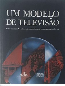 Livro um Modelo de Televisão: Como Nasceua Tv Modelo, Primeira Emissora do Interior da América Latina Autor Cava, Márcio Antonio Blanco (2001) [usado]