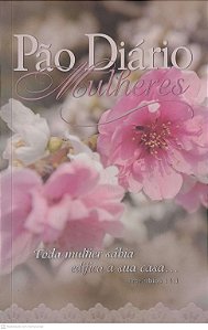 Livro Pão Diário Mulheres: Toda Mulher Sábia Edifica sua Casa Autor Cetas, Anne e Outras (2012) [usado]