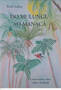 Livro do Mulungu ao Manacá: Conversando sobre a Flora do Brasil Autor Salles, Ruth [usado]