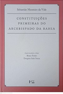 Livro Constituições Primeiras do Arcebispado da Bahia Autor Vide, Sebastião Monteiro da (2010) [usado]