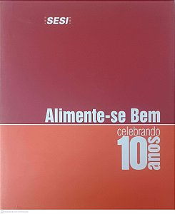 Livro Alimente-se bem Celebrando 10 Anos Autor Desconhecido (2010) [usado]