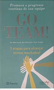 Livro Go Team: 3 Etapas para Alcançar Ótimos Resultados! Autor Blanchard, Ken (2007) [usado]