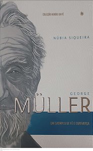 Livro George Muller: um Exemplo de Fé e Confiança Autor Siqueira, Núbia (2025) [usado]