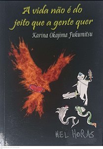 Livro a Vida Não é do Jeito que a Gente Quer Autor Fukumitso, Karina Okajima (2016) [usado]