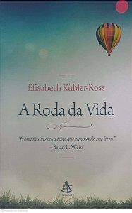 Livro a Roda da Vida Autor Kubler-ross, Elisabeth (2017) [usado]