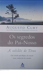 Livro os Segredos do Pai-nosso: a Solidão de Deus Autor Cury, Augusto (2019) [usado]