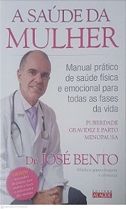 Livro a Saúde da Mulher Autor Bento, Jose (2015) [usado]