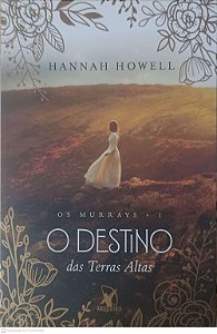 Livro os Murrays 1 o Destino das Terras Altas Autor Howell, Hannah (2019) [usado]