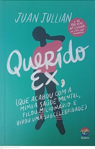 Livro Querido Ex, que Acabou com a Minha Saúde Mental, Ficou Milionário e Virou Uma Subcelebridade Autor Jullian, Juan (2020) [usado]