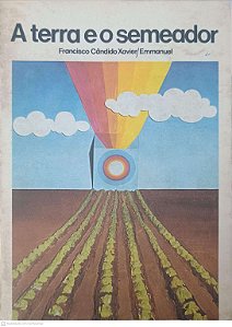 Livro a Terra e o Semeador Autor Xavier, Francisco Candido (1975) [usado]