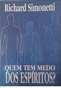 Livro Wuem Tem Medo dos Espiritos? Autor Simonetti, Richard [usado]