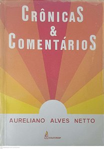 Livro Crônicas & Comentarios Autor Netto, Aureliano Alves (1987) [usado]