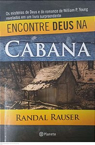 Livro Encontre Deus na Cabana Autor Rauser, Randal (2009) [usado]