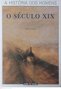Livro a História dos Homens: o Século Xix Autor Pierre, Michel [usado]