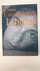 Livro Como Estabelecer Limites: Definindo Limites de Comportamento para seus Filhos- da Infância À Adolescência Autor Vinton, Elizabeth C. (2004) [usado]