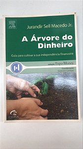 Livro a Árvore do Dinheiro; Guia para Cultivar a sua Independência Financeira Autor Júnior, Jurandir Sell Macedo (2007) [usado]