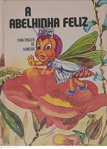 Livro a Abelinha Feliz Autor Almeida, Ivan Engler de [usado]
