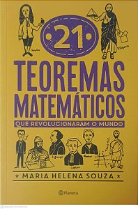 Livro 21 Teoremas Matemáticos: que Revolucionaram o Mundo Autor Souza, Maria Helena (2018) [seminovo]