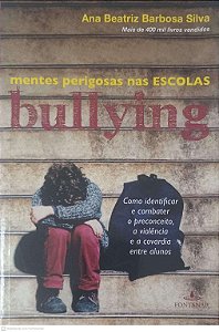 Livro Mentes Perigosas nas Escolas: Bullying Autor Silva , Ana Beatriz Barbosa (2010) [usado]