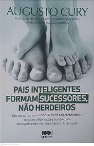 Livro Pais Inteligentes Formam Sucessores, Nao Herdeiros Autor Cury, Augusto (2014) [usado]