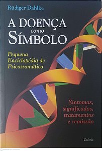 Livro a Doença Como Simbolo: Pequena Enciclopédia de Psicossomática Autor Dahlke, Rudiger (1996) [usado]