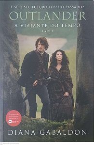 Livro e Se o seu Futuro Fosse o Passado? Outlander a Viajante do Tempo Livro 1 Autor Gabaldon, Diana (2013) [seminovo]