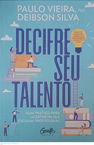 Livro Decifre seu Talento - Guia Pratico para Acertar na sua Escolha Profissional Autor Vieira, Paulo e Silva, Deibson (2019) [usado]