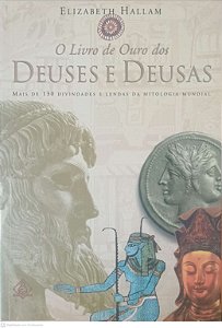 Livro o Livro de Ouro dos Deuses e Deusas Autor Hallam, Elizabeth (2002) [usado]