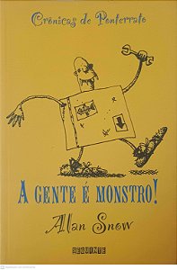 Livro a Gente é Monstro! Autor Snow, Alan (2008) [usado]