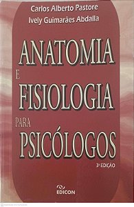 Livro Anatomia e Fisiologia para Psicólogos Autor Pastore, Carlos Alberto e Abdalla, Ively Guimarães (2010) [usado]