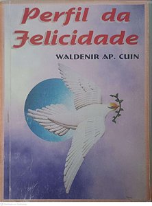 Livro Perfil da Felicidade Autor Cuin, Waldenir Ap. [usado]
