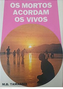 Livro os Mortos Acordam os Vivos Autor Tamassia, M.b. (1975) [usado]