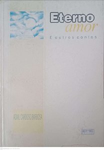 Livro Eterno Amor e Outros Contos Autor Barbosa, Adail Cardoso (1998) [usado]