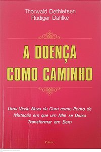 Livro a Doença Como Caminho Autor Dethlefsen, Thorwald e Dahlke (2013) [usado]