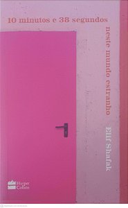 Livro 10 Minutos e 38 Segundos Neste Mundo Estranho Autor Shafak, Elif (2021) [usado]