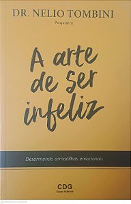Livro a Arte de Ser Infeliz Autor Tombini, Nelio (2022) [usado]
