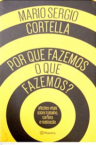 Livro por que Fazemos o que Fazemos? Autor Cortella, Mario Sergio (2017) [usado]