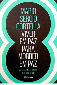 Livro Viver em Paz para Morrer em Paz Autor Cortella, Mario Sergio (2017) [seminovo]