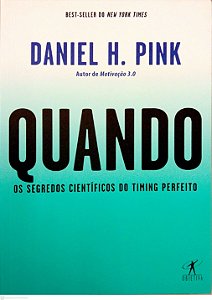 Livro Quando: os Segredos Científicos do Timing Perfeito Autor Pink, Daniel H. (2018) [seminovo]