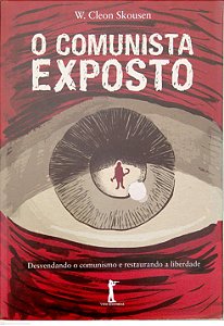 Livro o Comunista Exposto: Desvendando o Comunismo e Restaurando a Liberdade Autor Skousen, W. Cleon (2018) [seminovo]
