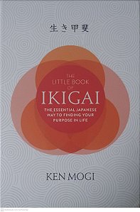 Livro The Little Book Of Ikigai: The Essential Japanese Way To Finding Your Purpose In Life Autor Mogi, Ken (2017) [usado]
