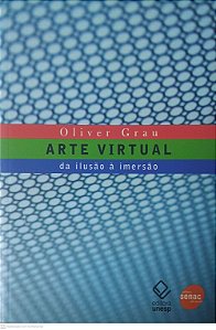 Livro Arte Virtual: da Ilusão a Imersão Autor Grau, Oliver (2007) [usado]