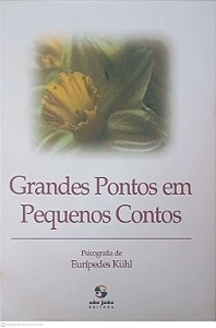 Livro Grandes Pontos em Pequenos Contos Autor Kuhl, Euripedes [usado]