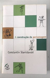 Livro a Construção da Personagem Autor Stanislavski, Contantin (2016) [usado]