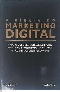 Livro a Biblia do Marketing Digital Autor Torres, Claúdio (2009) [usado]