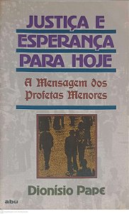 Livro Justiça e Esperança para Hoje: a Mensagem dos Profetas Menores Autor Pape, Dionisio [usado]
