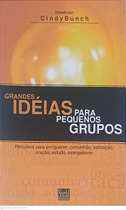 Livro Grandes Ideias para Pequenos Grupos Autor Bunch, Cindy (2014) [usado]