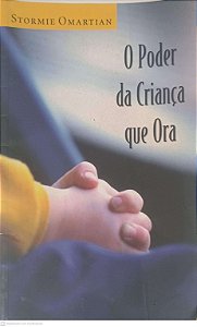 Livro o Poder da Criança que Ora Autor Omartian, Stormie (2006) [usado]